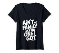 Donna Ain't No Family Like The One I Got Citazione Famiglia Maglietta con Collo a V