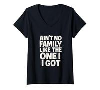Donna Ain't No Family Like The One I Got Frase Unione Famiglia Maglietta con Collo a V