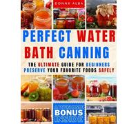 Donna Alba Perfect Water Bath Canning (Tascabile)