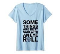 Donna Alcune Cose Si Dicono Meglio con Il Rullo degli Occhi, Scherzo Divertente sul Sarcasmo Maglietta con Collo a V