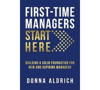 Donna Aldrich First-Time Managers Start Here (Tascabile)