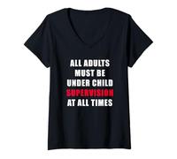 Donna All Adults Must Be Under Child Supervision - Funny Kids Maglietta con Collo a V