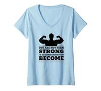 Donna Allenamento in palestra divertente - You Are Not Born Strong Maglietta con Collo a V