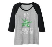 Donna Aloe è Me Che stai cercando? Piante grasse Puns Maglia con Maniche Raglan
