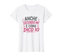 Donna Anche Secondo Me è Come Dico Io Maglietta con Stampa Grafica Economica