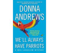 Donna Andrews We'll Always Have Parrots (Tascabile) Meg Langslow Mysteries