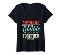 Donna Apparently We’re Trouble Together Funny Friends Gift Maglietta con Collo a V
