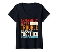 Donna Apparently We’re Trouble Together Funny Friends Gift Maglietta con Collo a V