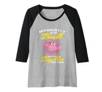 Donna Apparently We're Trouble When We Are Together Flamingo Maglia con Maniche Raglan