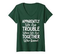 Donna Apparently We're Trouble When We Are Together Who Knew Funny Maglietta con Collo a V