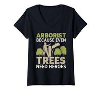 Donna Arboricoltore perché Anche Gli Alberi Hanno Bisogno di Eroi Falegname Arboricoltore Maglietta con Collo a V