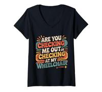 Donna Are You Checking Me out Or Checking At My Wheelchair |- Maglietta con Collo a V