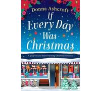 Donna Ashcroft If Every Day Was Christmas (Tascabile)