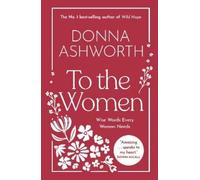 To the Women: Wise Words Every Woman Needs