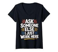 Donna Ask Someone Else I Just Work Here Employee Sarcasm - Maglietta con Collo a V