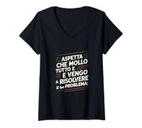Donna Aspetta Che Mollo Tutto e Vengo a Risolvere il Tuo Problema Maglietta con Collo a V