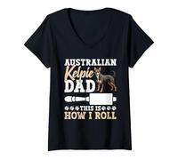 Donna Australian Kelpie Dad Proprietario del cane I Roll Australian Kelpie Maglietta con Collo a V
