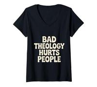 Donna Bad Theology Hurts People Consapevolezza Cristiana - Maglietta con Collo a V