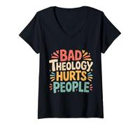 Donna Bad Theology Hurts People Consapevolezza Cristiana - Maglietta con Collo a V
