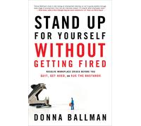 Donna Ballman Stand Up for Yourself without Getting Fired (Tascabile)
