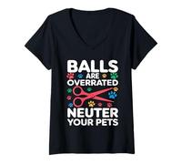 Donna Balls Are Overrated Neuter Your Pets Veterinario Maglietta con Collo a V