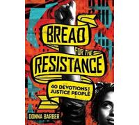 Donna Barber Bread for the Resistance - Forty Devotions for Justice (Tascabile)