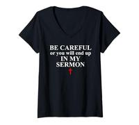 Donna Be Careful or You Will End Up in My Sermon Sermonator Pastor Maglietta con Collo a V