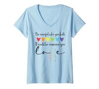 Donna Be Careful Who You Hate It Could Be Someone You Love Pride Maglietta con Collo a V