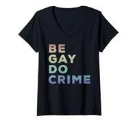 Donna Be Gay Do Crime LGBTQ Gay Pride Maglietta con Collo a V