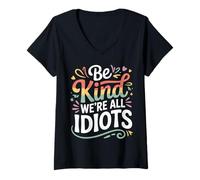 Donna Be Kind We're all Idiots Self-Awareness Reminder |- Maglietta con Collo a V