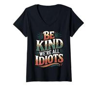 Donna Be Kind We're all Idiots Self-Awareness Reminder - Maglietta con Collo a V