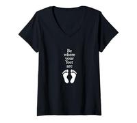 Donna Be Where Your Feet Are - Citazione ispiratrice Mindfulness Maglietta con Collo a V