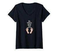Donna Be Where Your Feet Are - Citazione ispiratrice Mindfulness Maglietta con Collo a V