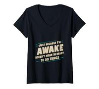 Donna Because I'm Awake, Doesn't Mean I'm Ready To Do Things ||-- Maglietta con Collo a V