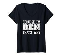 Donna Because I'm Ben That's Why Funny Ben Regali Personalizzati Nome Maglietta con Collo a V