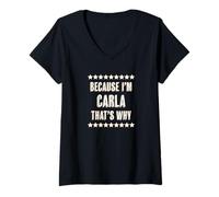 Donna Because I'm - Carla - That's Why | Funny Cute Name Gift - Maglietta con Collo a V