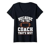 Donna Because I'm The Coach That's Why Funny Sports Say Maglietta con Collo a V