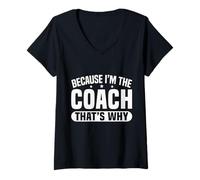 Donna Because I'm The Coach That's Why Funny Sports Say Maglietta con Collo a V