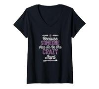 Donna Because Someone Has To Be The Crazy Aunt Maglietta con Collo a V