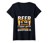 Donna Beer Is The Answer It Doesn't Matter Drinking Beer Lover Maglietta con Collo a V