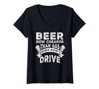 Donna Beer Now Cheaper Than Gas Drink Don't Drive Funny Drinking Maglietta con Collo a V