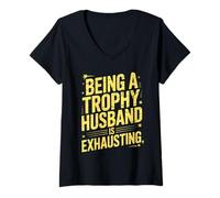 Donna Being A Trophy Husband Is Exhausting Funny Marriage Humor Maglietta con Collo a V