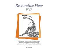 Restorative Flow Yoga: A deeply nourishing yoga practice using gentle, repetitive, rocking movements