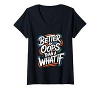 Donna Better an Oops Than a What If - Citazione Motivazionale Maglietta con Collo a V