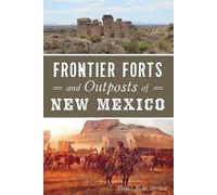 Donna Blake Birchell Frontier Forts and Outposts of New Mexico (Tascabile)