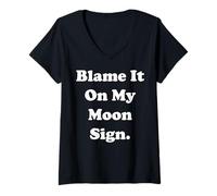 Donna Blame It On My Moon Sign Cosmic Humor Funny Saying Maglietta con Collo a V