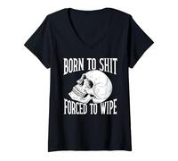 Donna Born To SHT, Forced To Wipe Funny Maglietta con Collo a V