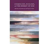 Donna Bowman Cosmology, Ecology, and the Energy of God (Tascabile)