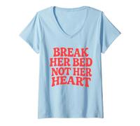 Donna Break Her Bed Not Her Heart Lovers Romance Piccante Citazione Maglietta con Collo a V
