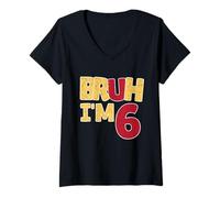 Donna Bruh I'm 6 Year Old Regali Ragazzi Ragazze It's My 6th Birthday Maglietta con Collo a V